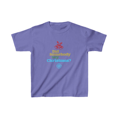 Christmas Unisex Kids T-Shirt - Did Somebody Say Christmas? Design