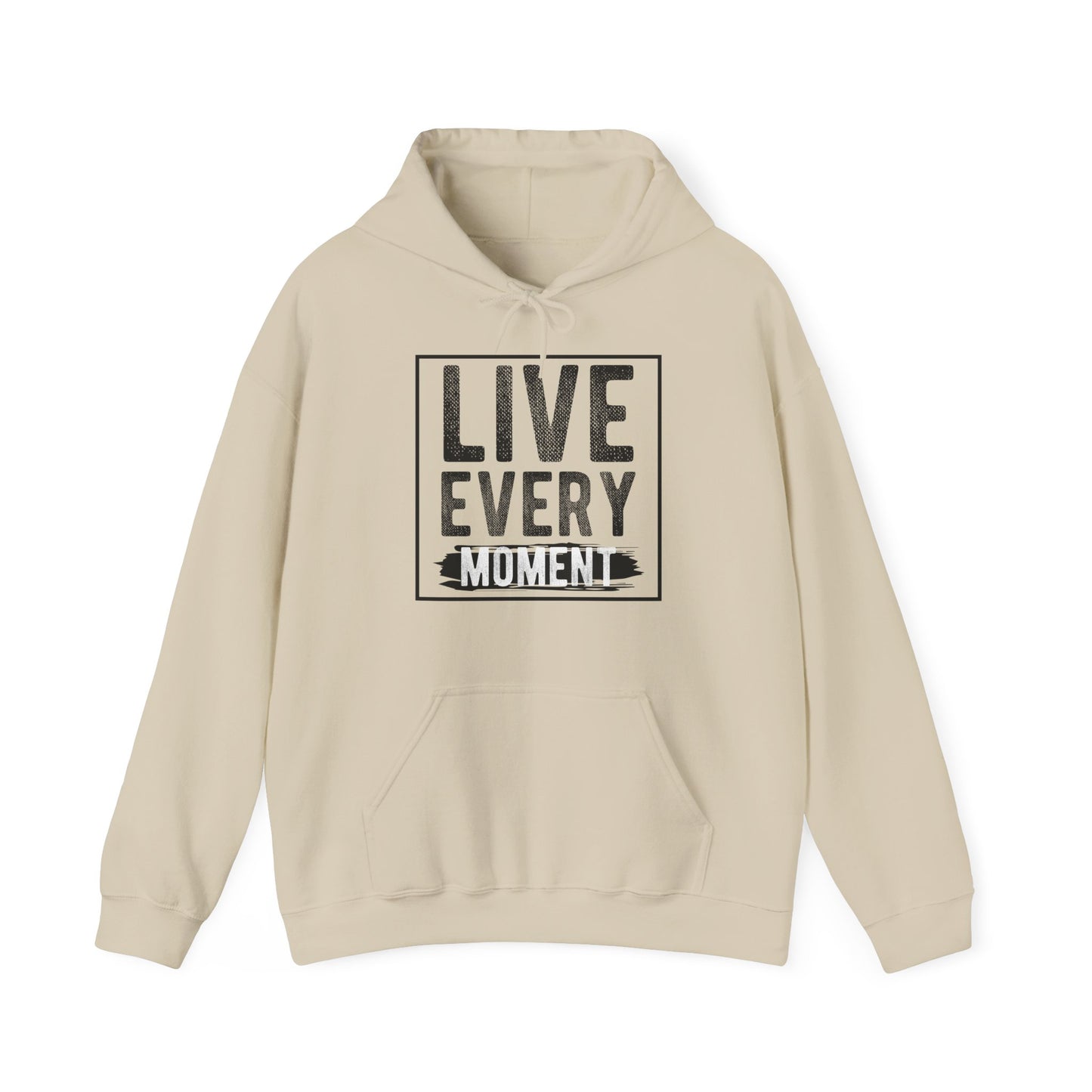 Motivational Unisex Hooded Sweatshirt - Live Every Moment Design