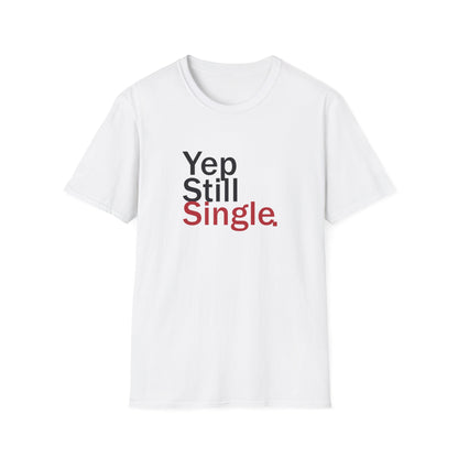 Valentine's Day Unisex T-Shirt - Yep Still Single Design