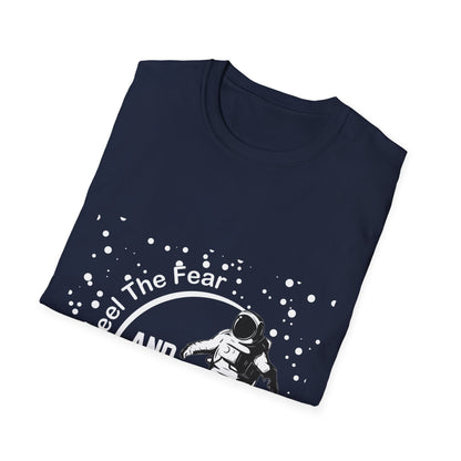 Motivational Unisex T-Shirt - Feel The Fear and Do It Anyway Design