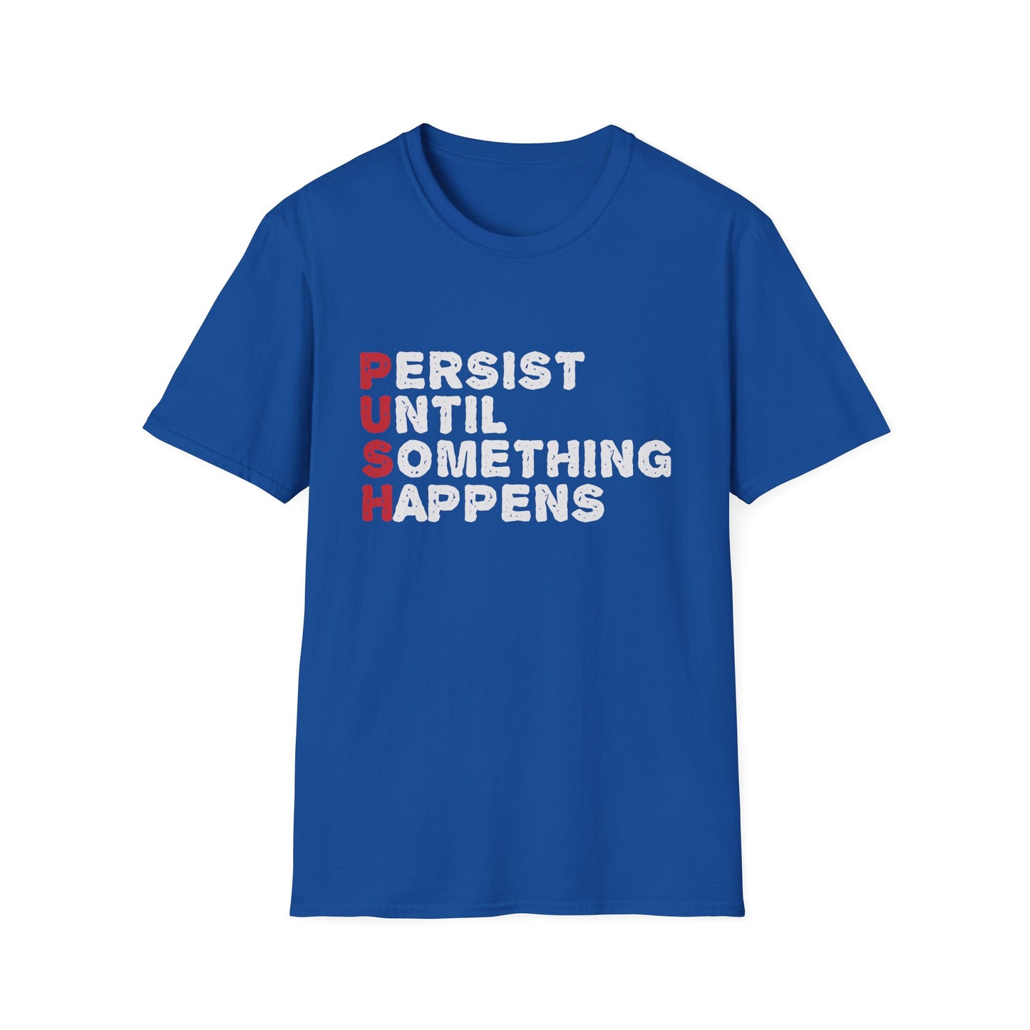 Motivational Unisex T-Shirt - PUSH Persist Until Something Happens Design