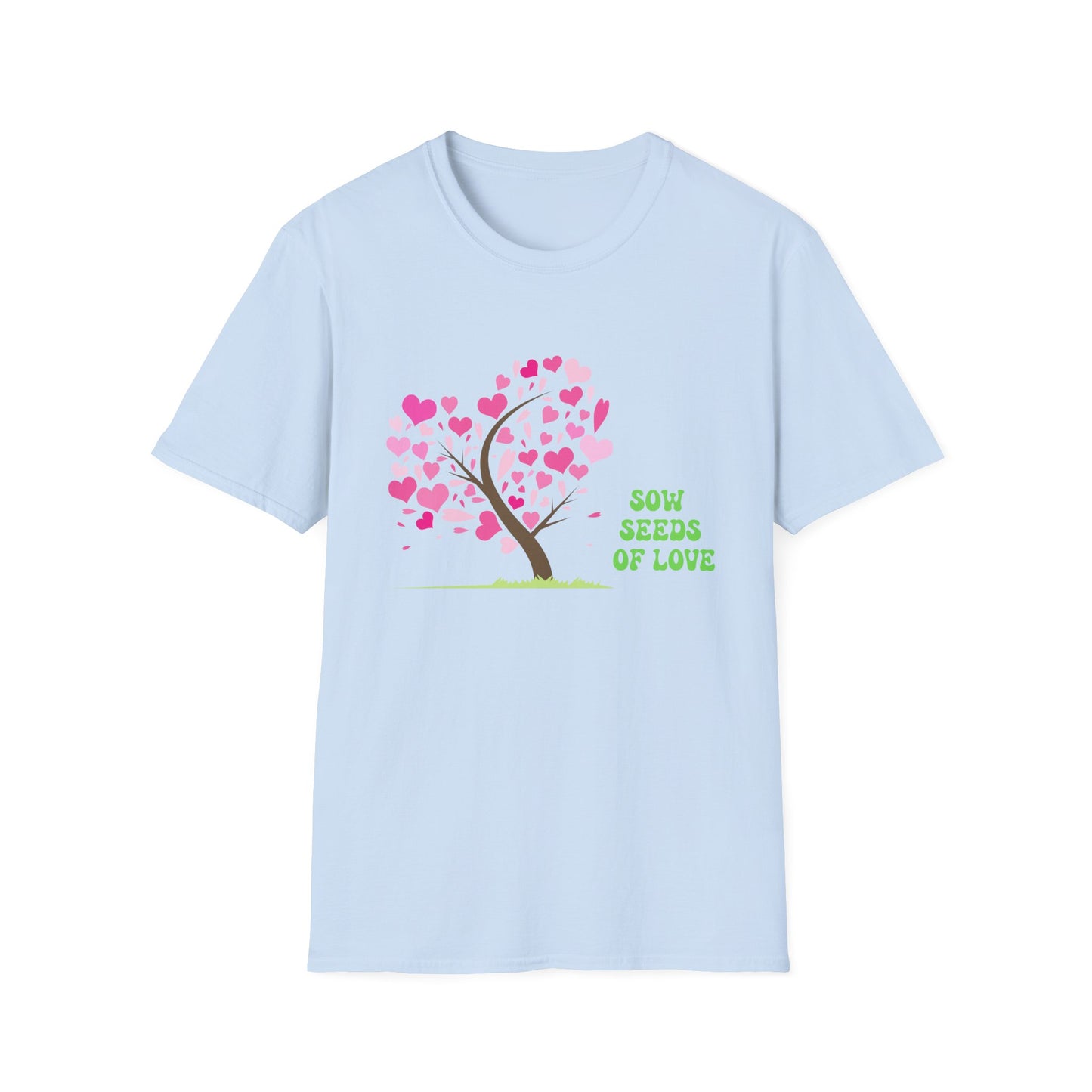 Motivational Unisex T-Shirt - Sow Seeds Of Love Design