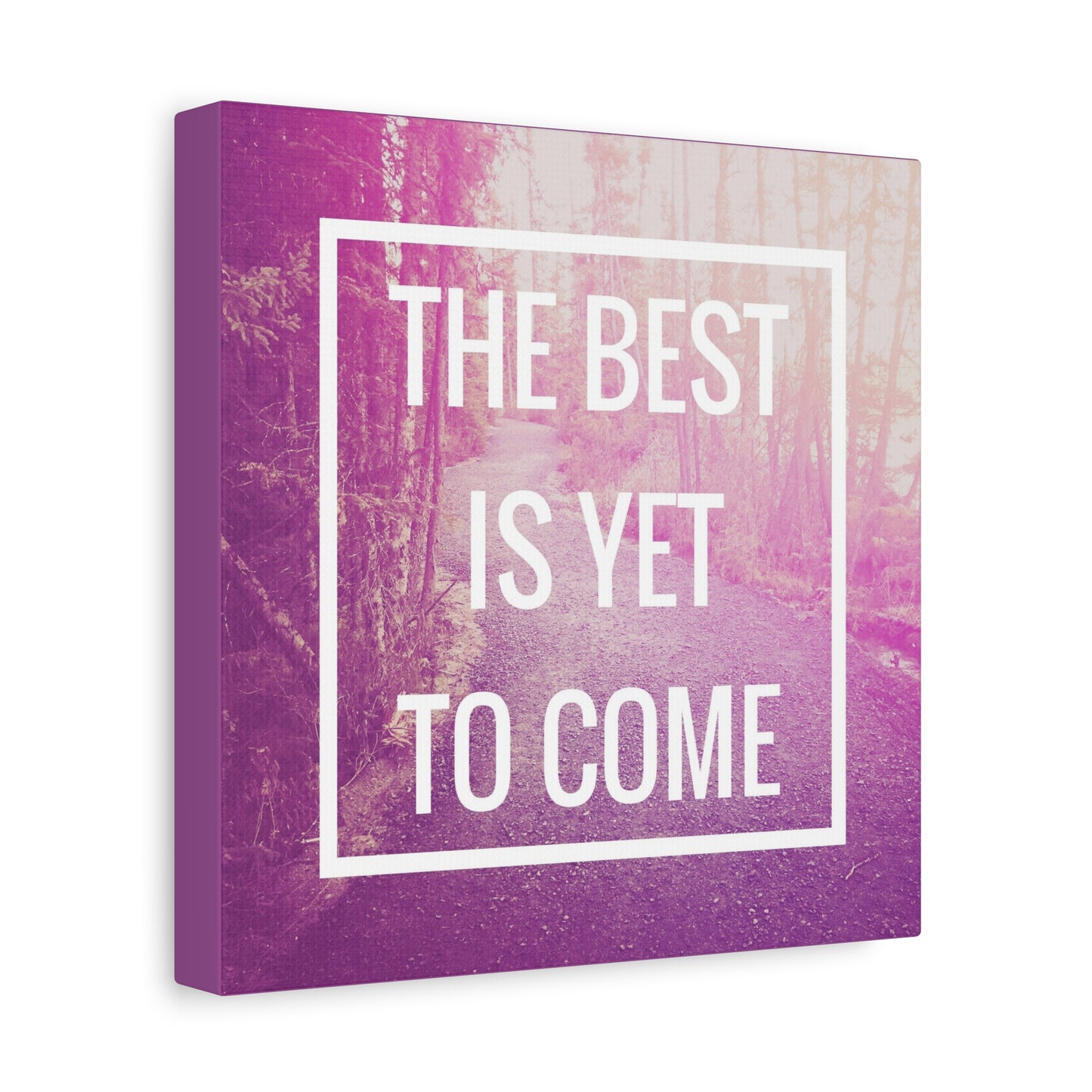 Motivational Matte Canvas, Stretched, 1.25" - The Best Is Yet To Come Design