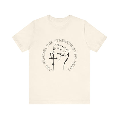 God Remains The Strength Of My Heart Christian Unisex T-Shirt