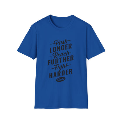 Motivational Unisex T-Shirt - Push Longer Reach Further Fight Harder Design