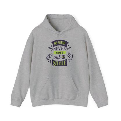 Motivational Unisex Hooded Sweatshirt - Creativity Never Goes Out Of Style Design