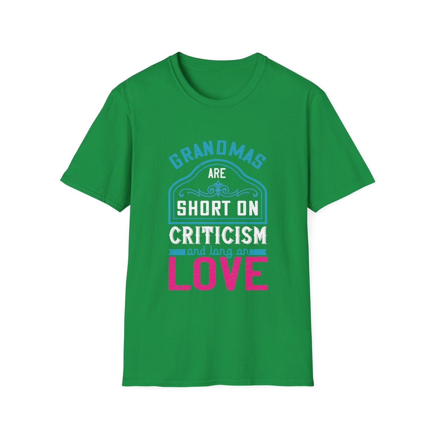 Mother's Day Unisex T-Shirt - Grandmas Are Short On Criticism and Long On Love Design