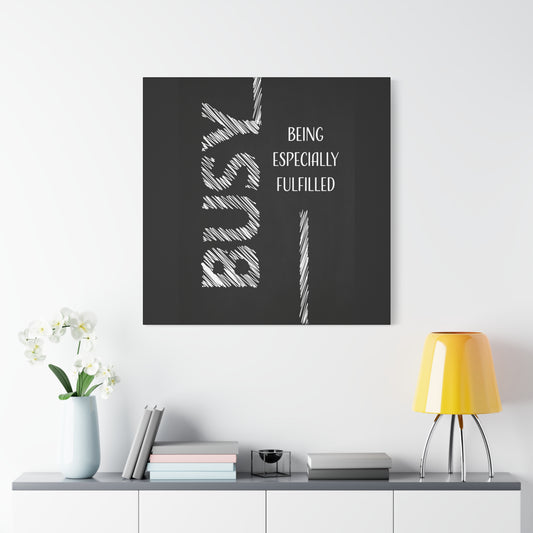 Motivational Matte Canvas, Stretched, 1.25" - Busy Being Especially Fulfilled Design