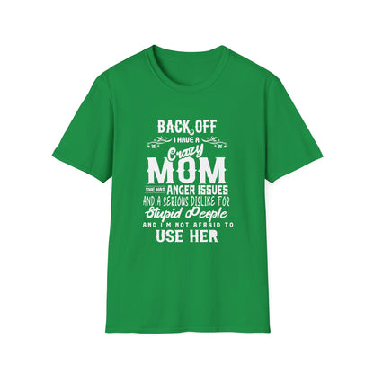 Mother's Day Unisex T-Shirt - Back Off I Have A Crazy Mom Design