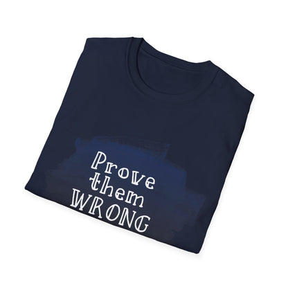 Motivational Unisex T-Shirt - Prove Them Wrong Design