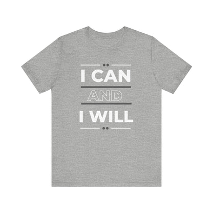 I Can and I Will Motivational T-Shirt - Unisex
