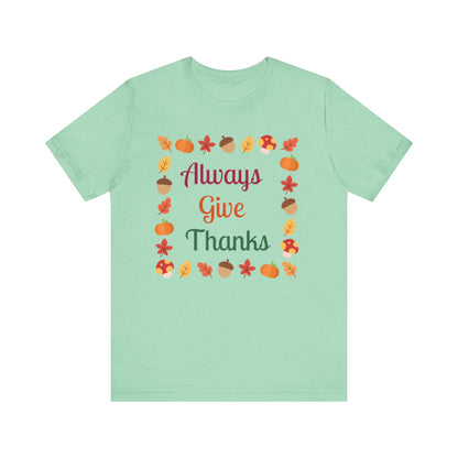 Always Give Thanks Flower Square Thanksgiving T-Shirt - Unisex