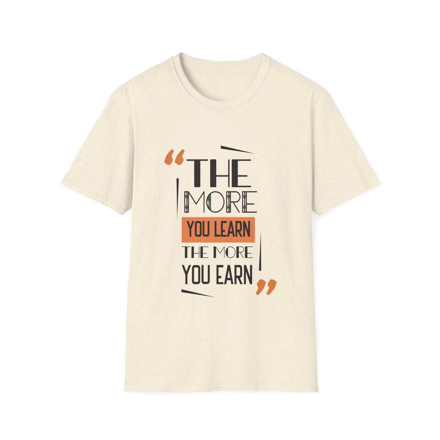 Motivational Unisex T-Shirt - The More You Learn Design