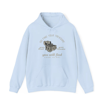 Motivational Unisex Hooded Sweatshirt - Go Find Your Treasure You Will Find Your Heart Design