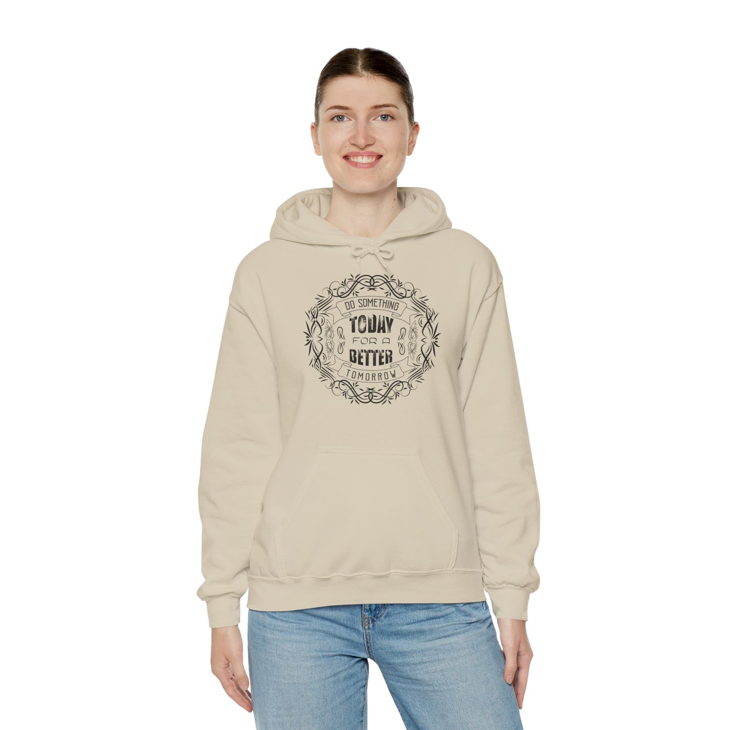 Motivational Unisex Hooded Sweatshirt - Do Something Today For A Better Tomorrow Design