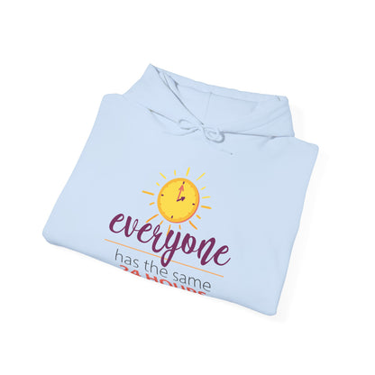 Motivational Unisex Hooded Sweatshirt - Everyone Has The Same 24 Hours Design