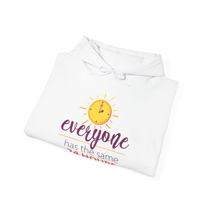 Motivational Unisex Hooded Sweatshirt - Everyone Has The Same 24 Hours Design