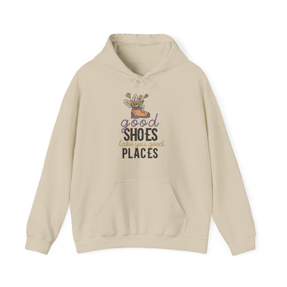 Motivational Unisex Hooded Sweatshirt - Good Shoes Take You Good Places Design