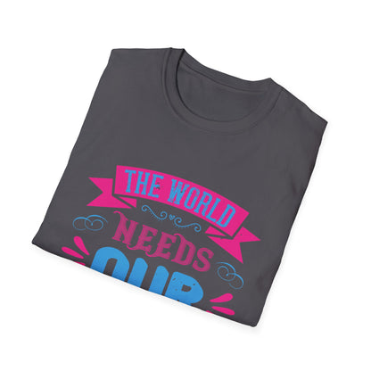 Mother's Day Unisex T-Shirt - The World Needs Our Mothers Design