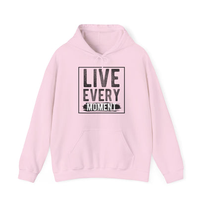 Motivational Unisex Hooded Sweatshirt - Live Every Moment Design