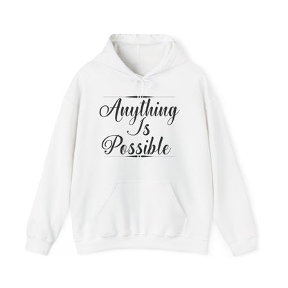 Motivational Unisex Hooded Sweatshirt - Anything Is Possible Design