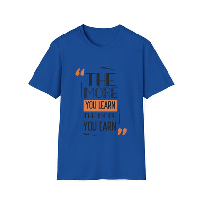 Motivational Unisex T-Shirt - The More You Learn Design