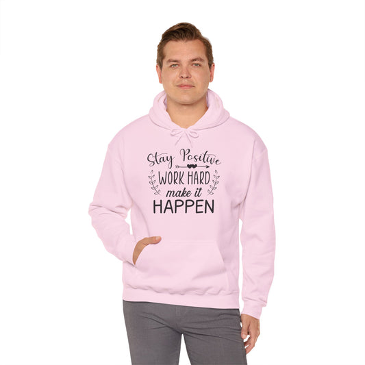 A unisex hooded sweatshirt with 'Stay positive work hard make it happen' text design.