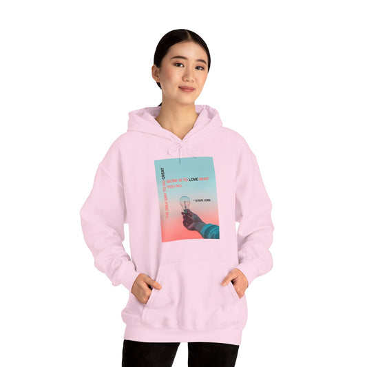 Motivational Unisex Hooded Sweatshirt - The Only Way To Do Great Work Design