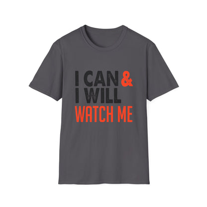 Motivational Unisex T-Shirt - I Can and I Will Watch Me Design