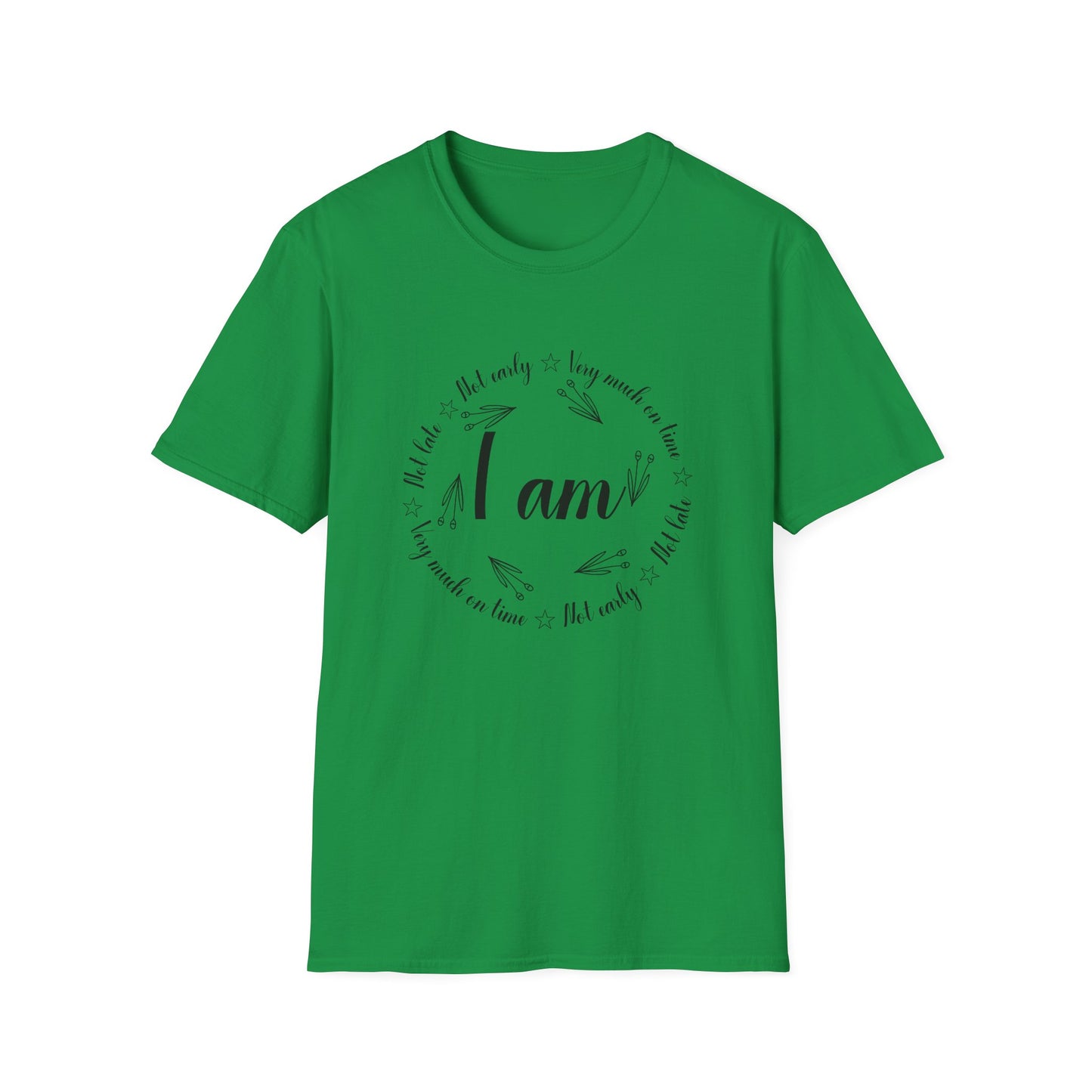 Motivational Unisex T-Shirt - I Am Very Much On Time Design