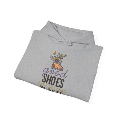 Motivational Unisex Hooded Sweatshirt - Good Shoes Take You Good Places Design