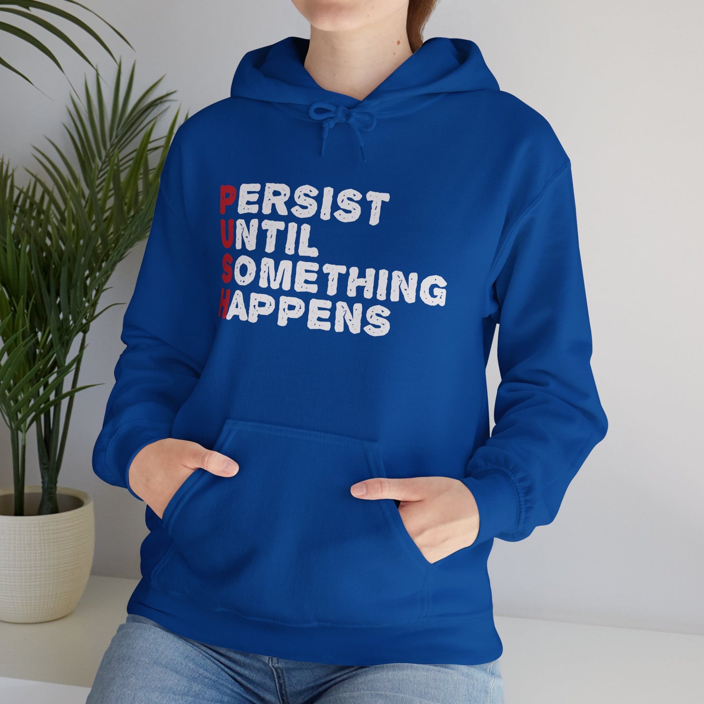 Motivational Unisex Hooded Sweatshirt - PUSH Persist Until Something Happens Design