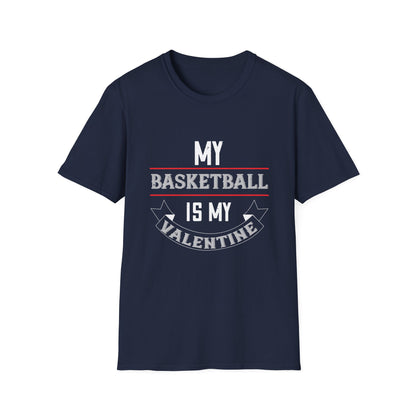 Valentine's Day Unisex T-Shirt - My Basketball Is My Valentine Design