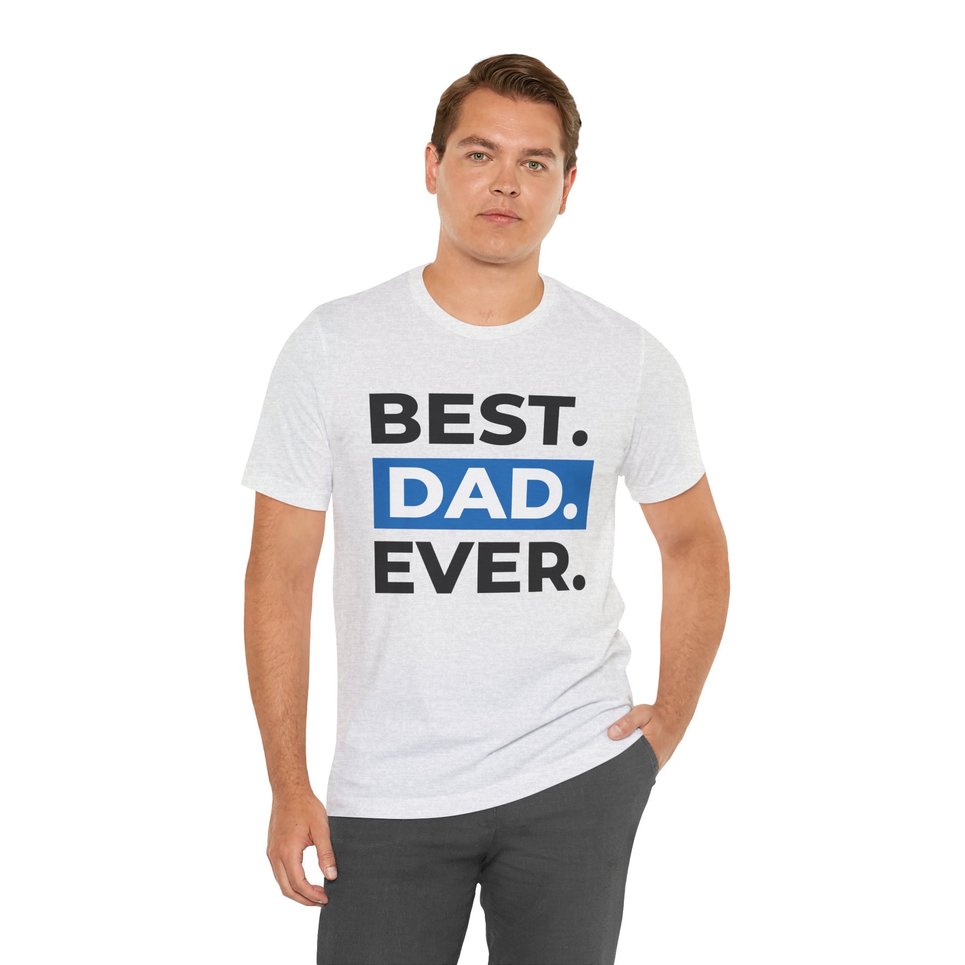 Best Dad Ever Father's Day Short Sleeve T-Shirt - Unisex - Motivational Treats