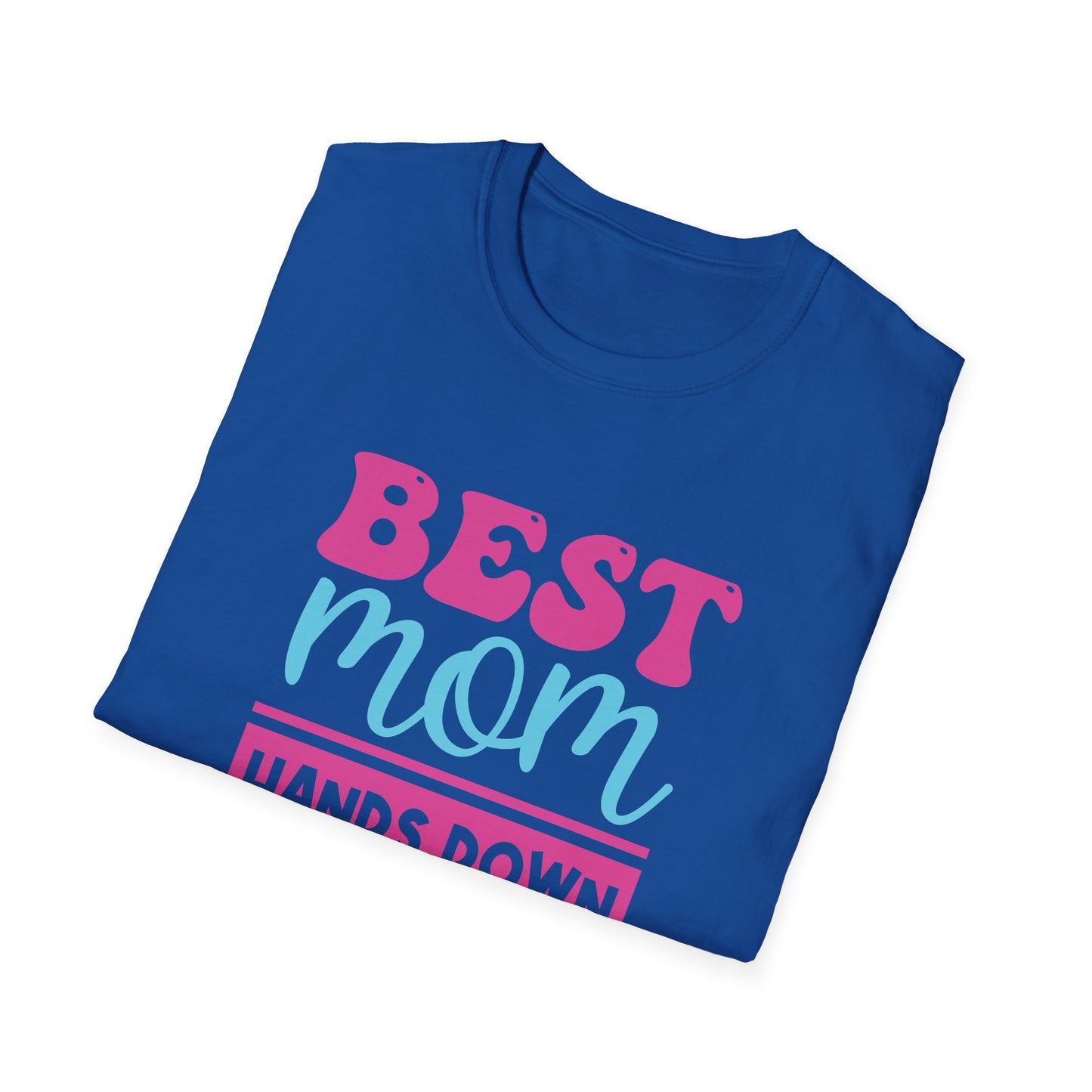 Mother's Day Unisex T-Shirt - Best Mom Hands Down Design