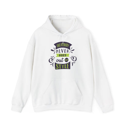 Motivational Unisex Hooded Sweatshirt - Creativity Never Goes Out Of Style Design