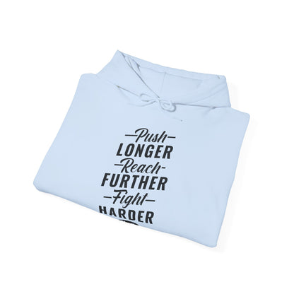 Motivational Unisex Hooded Sweatshirt - Push Longer Reach Further Fight Harder Design