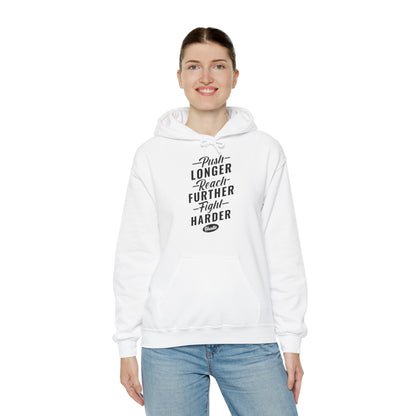 Motivational Unisex Hooded Sweatshirt - Push Longer Reach Further Fight Harder Design