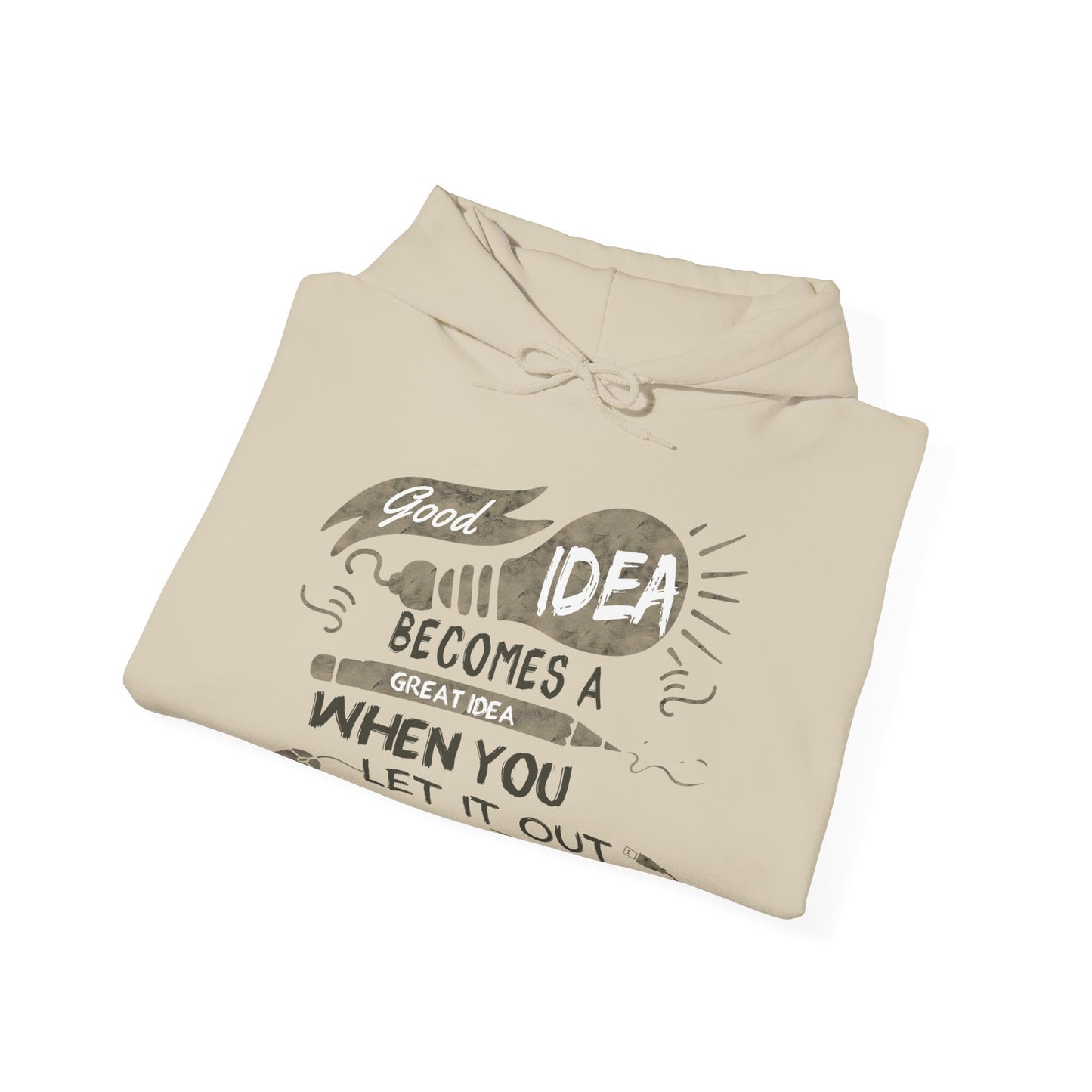 Motivational Unisex Hooded Sweatshirt - Good Idea Becomes A Great Idea Design