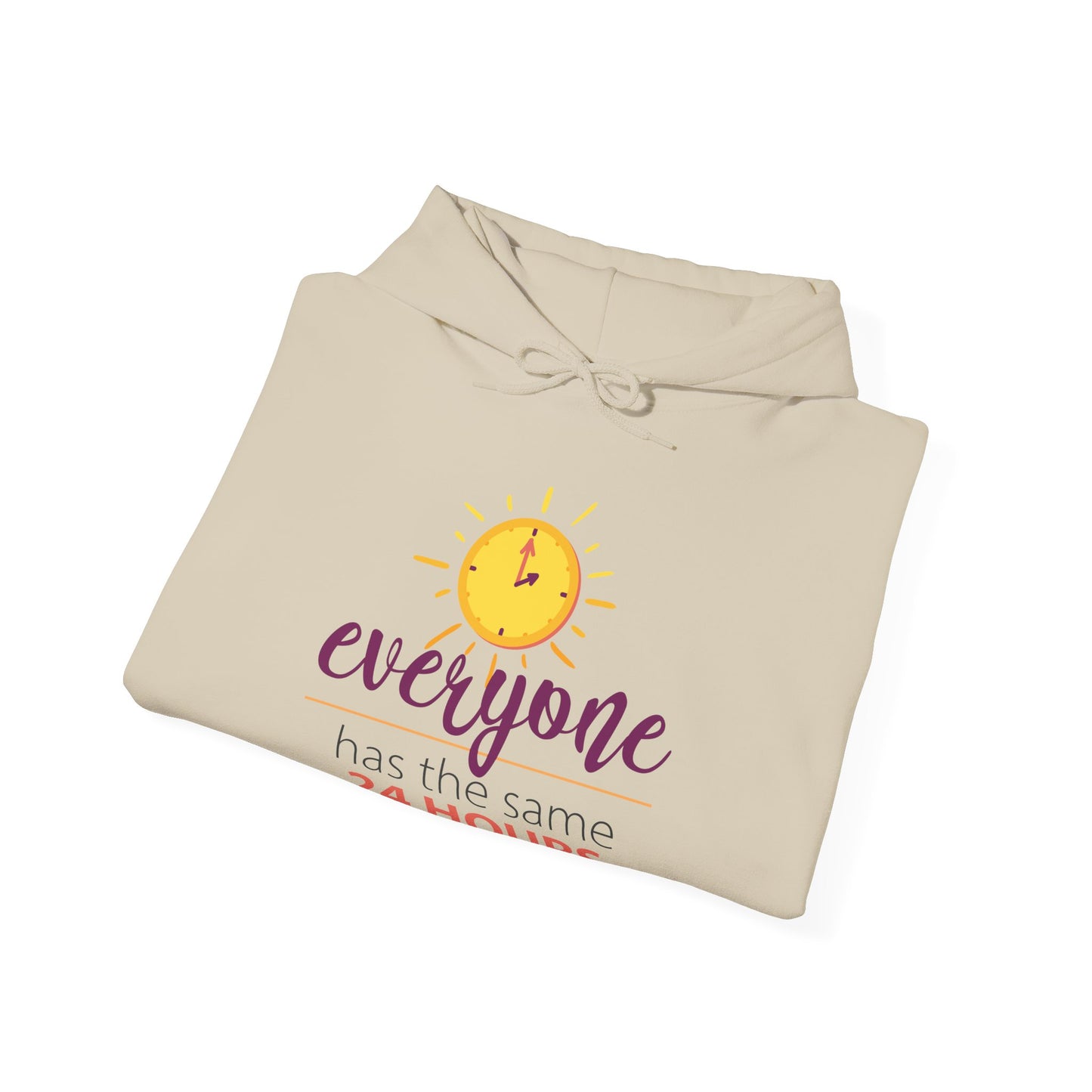 Motivational Unisex Hooded Sweatshirt - Everyone Has The Same 24 Hours Design