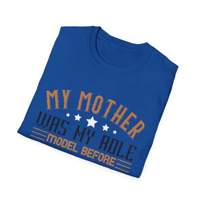 Mother's Day Unisex T-Shirt - My Mother Was My Role Model Design