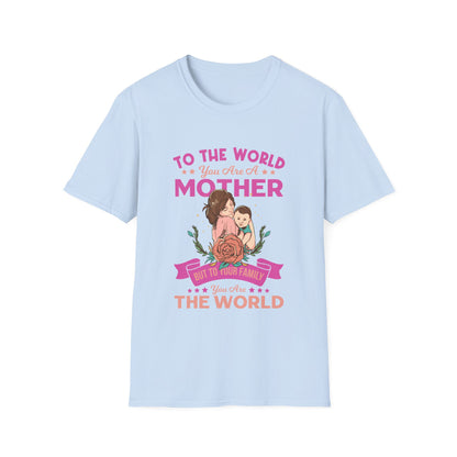 Mother's Day Unisex T-Shirt - To Your Family You Are The World Design