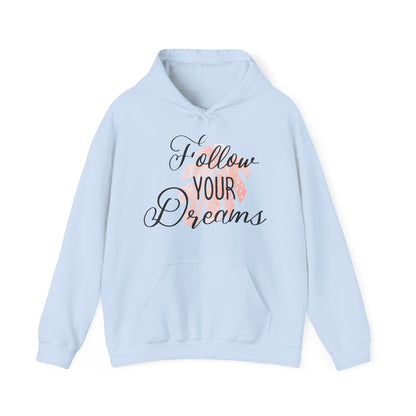 Motivational Unisex Hooded Sweatshirt - Follow Your Dreams Design