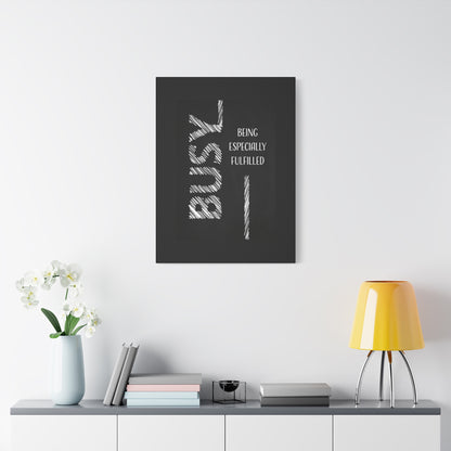 Motivational Matte Canvas, Stretched, 1.25" - Busy Being Especially Fulfilled Design