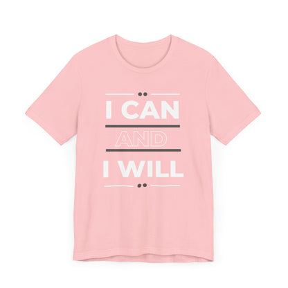 I Can and I Will Motivational T-Shirt - Unisex