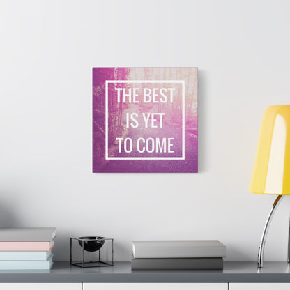 Motivational Matte Canvas, Stretched, 1.25" - The Best Is Yet To Come Design