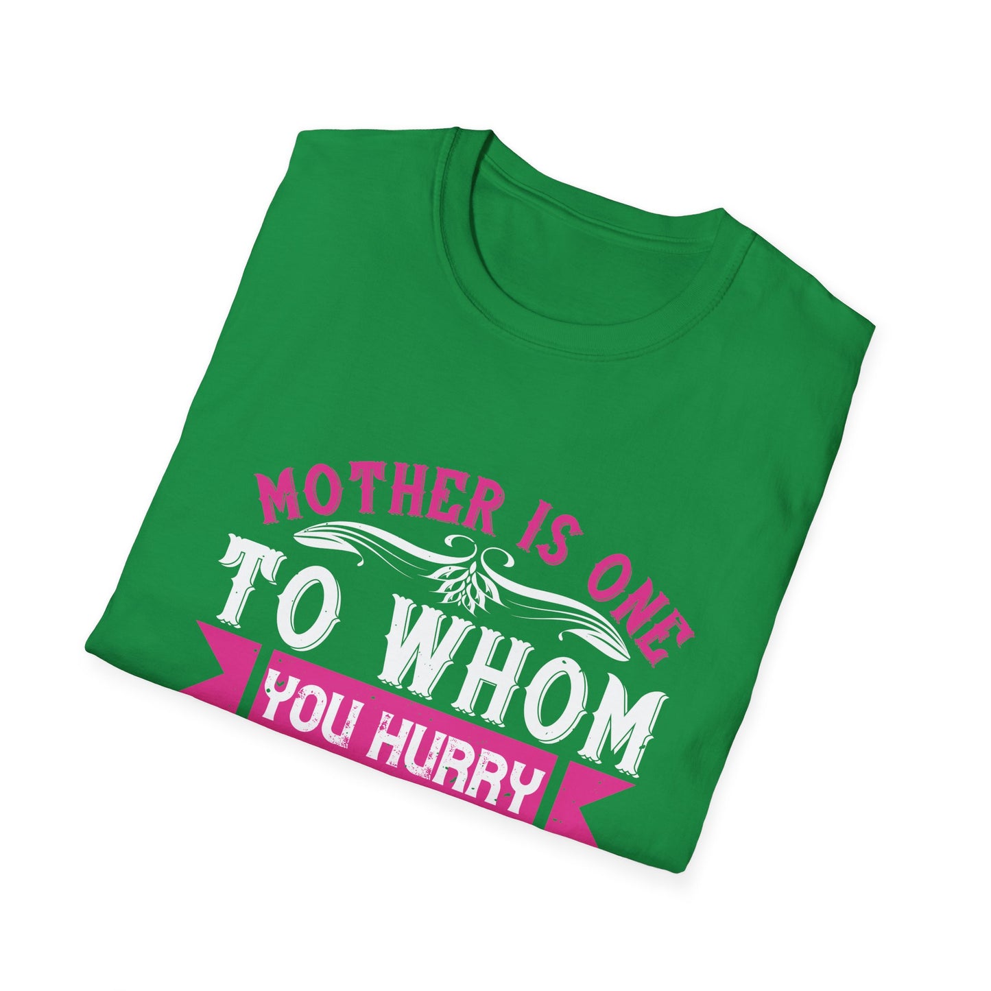 Mother's Day Unisex T-Shirt - Mother Is One To Whom You Hurry When You Are Troubled Design