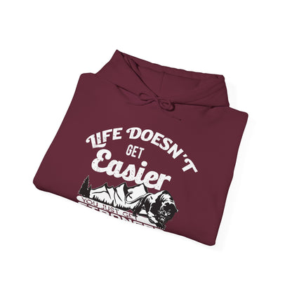 Motivational Unisex Hooded Sweatshirt - Life Doesn't Get Easier You Just Get Stronger Design