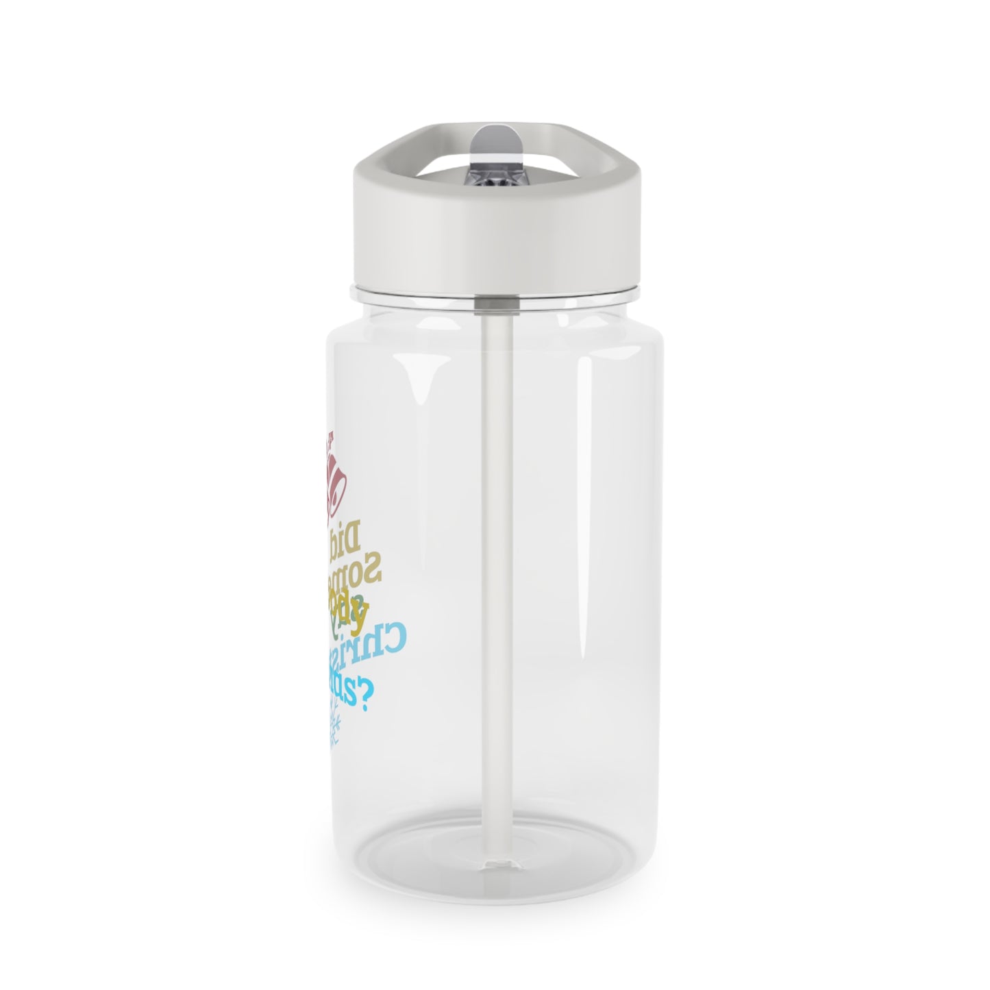 Tritan Water Bottle - Did Somebody Say Christmas? Design