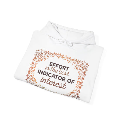 Motivational Unisex Hooded Sweatshirt - Effort Is The Best Indicator Of Interest Design